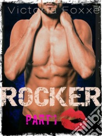 Rocker: Part One. E-book. Formato EPUB ebook di Victoria Foxxe