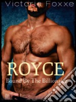 ROYCE: Bound By The Billionaire. E-book. Formato EPUB ebook