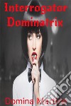 Interrogator Dominatrix. E-book. Formato EPUB ebook