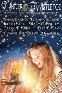 Under the Mistletoe8 Inspirational stories to bring you joy this Christmas season. E-book. Formato Mobipocket ebook