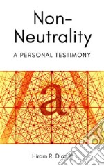 Non-Neutrality: A Personal Testimony. E-book. Formato Mobipocket