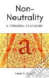 Non-Neutrality: A Personal Testimony. E-book. Formato EPUB ebook di Hiram R. Diaz III