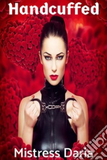 Handcuffed: Hot Lesbian BDSM. E-book. Formato EPUB ebook di Mistress Daria