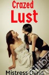 Crazed Lust: Hot Lesbian BDSM. E-book. Formato Mobipocket ebook