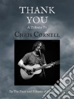 Thank You: A Tribute to Chris Cornell. E-book. Formato EPUB ebook