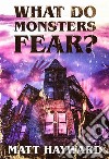 What Do Monsters Fear: A Novel of Psychological Horror. E-book. Formato EPUB ebook di Matt Hayward