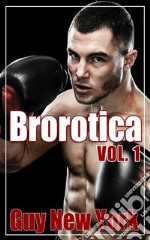 Brorotica Vol.1Five Stories of Straight Men and Gay Sex. E-book. Formato EPUB ebook