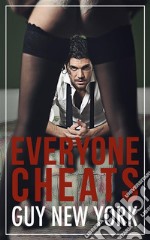 Everyone Cheats: Short stories of hotwives, cheaters, and plain old sluts. E-book. Formato EPUB ebook