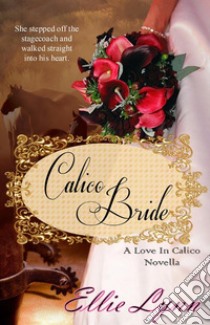 Calico Bride. E-book. Formato PDF ebook di Ellie Lynn