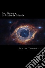 La Madre del MondoKore Kosmou. E-book. Formato PDF ebook