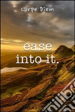 Ease Into It. E-book. Formato Mobipocket