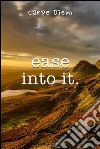 Ease Into It. E-book. Formato Mobipocket ebook