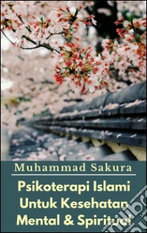 Psikoterapi islami untuk kesehatan mental & spiritual. E-book. Formato Mobipocket ebook di Muhammad Sakura