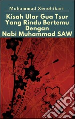 Kisah Ular Gua Tsur Yang Rindu Bertemu Dengan Nabi Muhammad SAW. E-book. Formato Mobipocket ebook