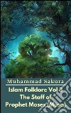 Islam Folklore Vol 3 The Staff of Prophet Moses (Musa). E-book. Formato Mobipocket ebook