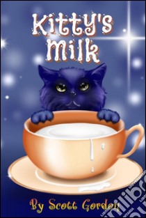 Kitty's Milk. E-book. Formato EPUB ebook di Scott Gordon