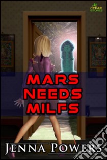 Mars Needs MILFs (Science Fiction Alien Erotica). E-book. Formato EPUB ebook di Jenna Powers