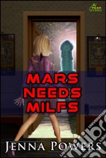 Mars Needs MILFs (Science Fiction Alien Erotica). E-book. Formato EPUB ebook