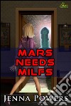 Mars Needs MILFs (Science Fiction Alien Erotica). E-book. Formato EPUB ebook