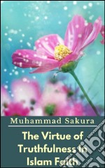 The virtue of truthfulness in islam faith. E-book. Formato EPUB ebook