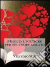 Medicine poetiche per un cuore malato. E-book. Formato Mobipocket ebook di Vincenzo Stile