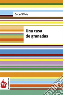 Una casa de granadas (low cost). Edición limitada. E-book. Formato PDF ebook di Oscar Wilde