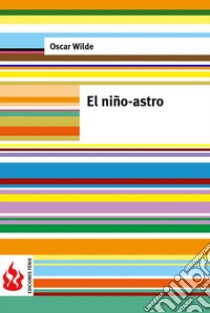 El niño astro (una casa de granadas). Low cost, edición limitada. E-book. Formato PDF ebook di Oscar Wilde