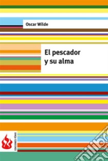 El pescador y su alma (una casa de granadas). Low cost, edición limitada. E-book. Formato PDF ebook di Oscar Wilde