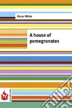 A house of pomegranates (low cos). Limited edition. E-book. Formato PDF