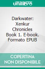 Darkwater: Xenkur Chronicles Book 1. E-book. Formato EPUB ebook di dw Johnson