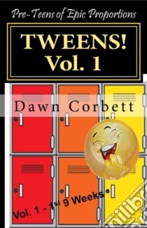 TWEENS! Pre-Teens of Epic ProportionsVol. 1 - 1st 9weeks. E-book. Formato PDF ebook di Dawn Corbett