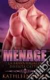 Menage: La Brava Ragazza Diventa Cattiva. E-book. Formato EPUB ebook