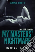 My Masters' Nightmare Stagione 1, Episodi 1 - 5 (La Raccolta Di My Masters' Nightmare #1). E-book. Formato EPUB ebook