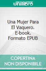 Una Mujer Para El Vaquero. E-book. Formato EPUB ebook di VD Cain