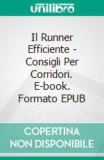 Il Runner Efficiente - Consigli Per Corridori. E-book. Formato Mobipocket ebook di Atletismo Arjona