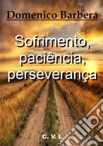 Sofrimento, Paciência, Perseverança. E-book. Formato EPUB