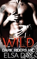 Wild - Dark Riders Motorcycle Club Vol. 1 (Italian Edition). E-book. Formato EPUB ebook