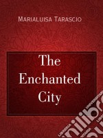 The Enchanted City. E-book. Formato EPUB ebook