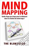 Mind Mapping :guide Étape Par Étape Pour Le Débutant Dans La Création De Mind Maps !. E-book. Formato EPUB ebook