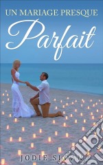 Un Mariage Presque Parfait. E-book. Formato EPUB ebook