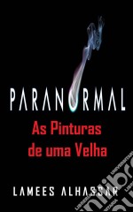 Paranormal As Pinturas De Uma Velha. E-book. Formato EPUB ebook