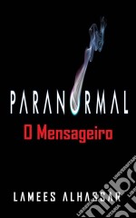 Paranormal: O Mensageiro. E-book. Formato EPUB ebook