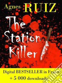 The Station Killer. E-book. Formato Mobipocket ebook di Agnès Ruiz