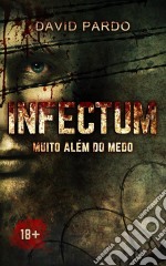 Infectum - Muito Além Do Medo. E-book. Formato EPUB ebook