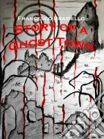 Story Of A Ghost Town. E-book. Formato Mobipocket ebook