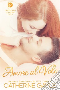 Amore Al Volo. E-book. Formato EPUB ebook di Catherine Gayle