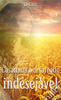 Casamento Arranjado, Indesejável. E-book. Formato EPUB ebook di VD Cain