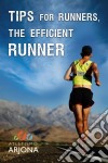 Tips For Runners: The Efficient Runner. E-book. Formato EPUB ebook