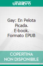 Gay: En Pelota Picada. E-book. Formato EPUB ebook