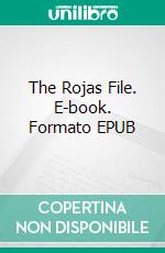 The Rojas File. E-book. Formato Mobipocket ebook di Pierre Monteagudo